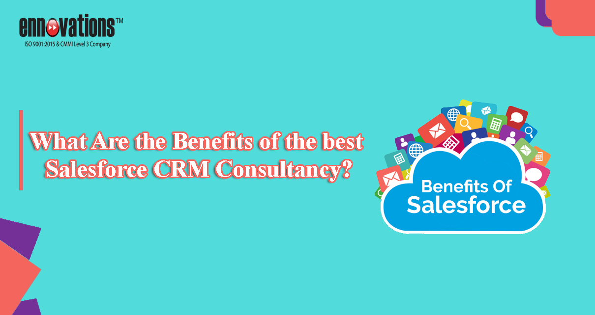 What Are the Benefits of the best Salesforce CRM consultancy